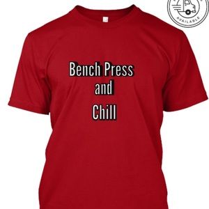 Bench Press and Chill tees